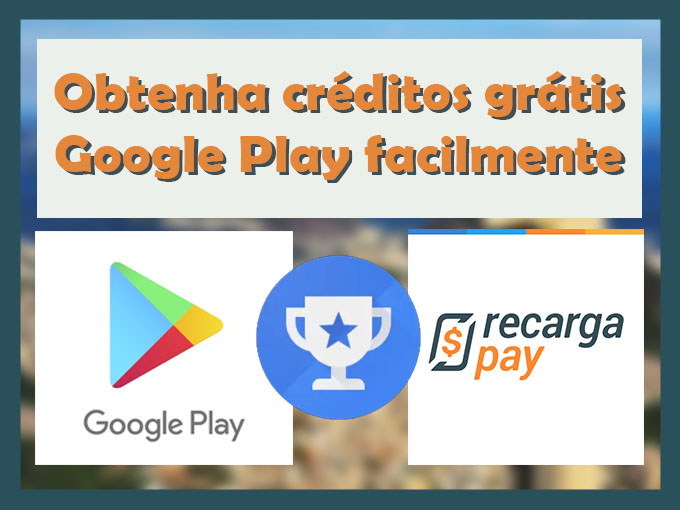Obtenha créditos grátis Google Play facilmente